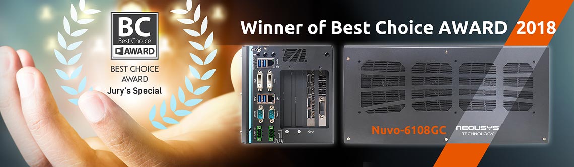Neousys Nuvo-6108GC was presented with Jury's Special Award in the Best Choice Award 2018